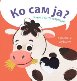 Ko sam ja? - Knjiga sa teksturama: životinje sa farme