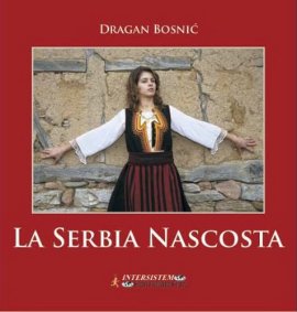 Skrivena Srbija - monografija (Italijanski) : La Serbia nascosta
