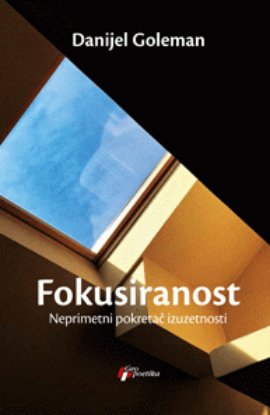 Fokusiranost  -  neprimetni pokretač izuzetnosti