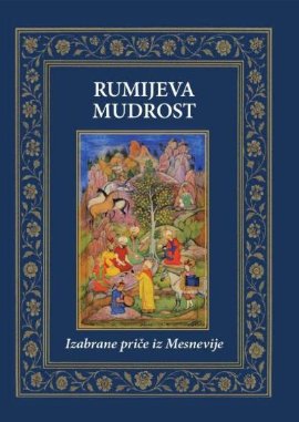 Rumijeva mudrost - izabrane priče iz Mesnevije