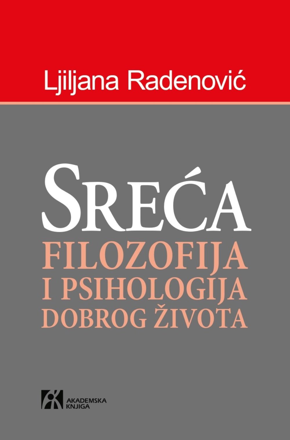 Sreća. Filozofija i psihologija dobrog života
