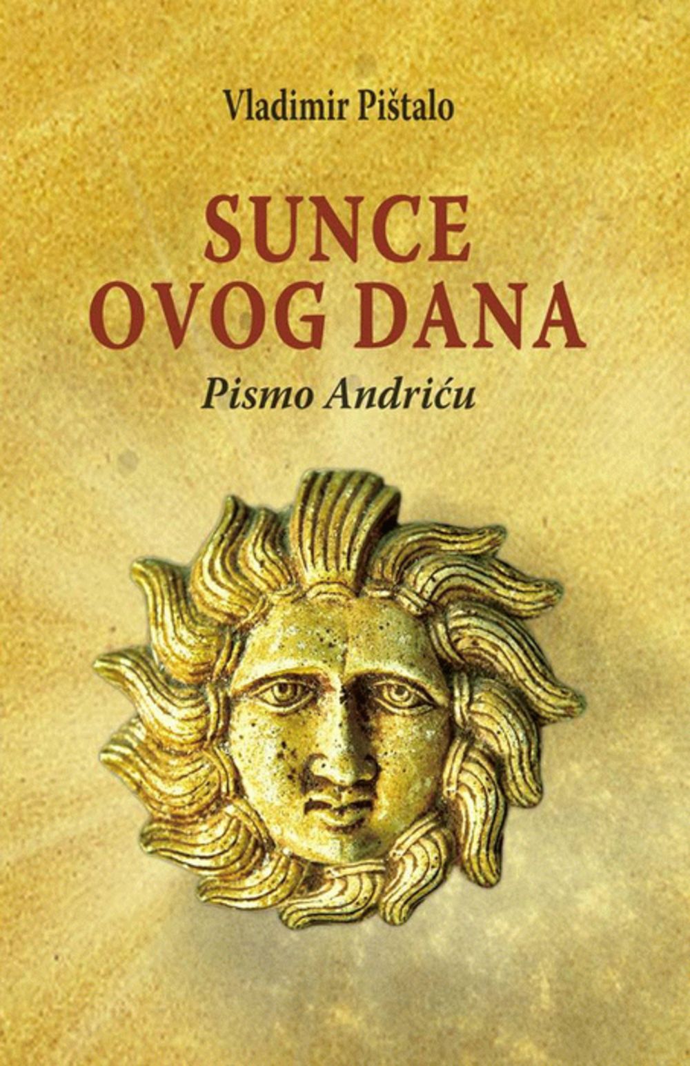 Sunce ovog dana - Pismo Andriću 