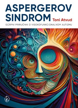 Aspergerov sindrom: iscrpni priručnik o visokofunkcionalnom autizmu