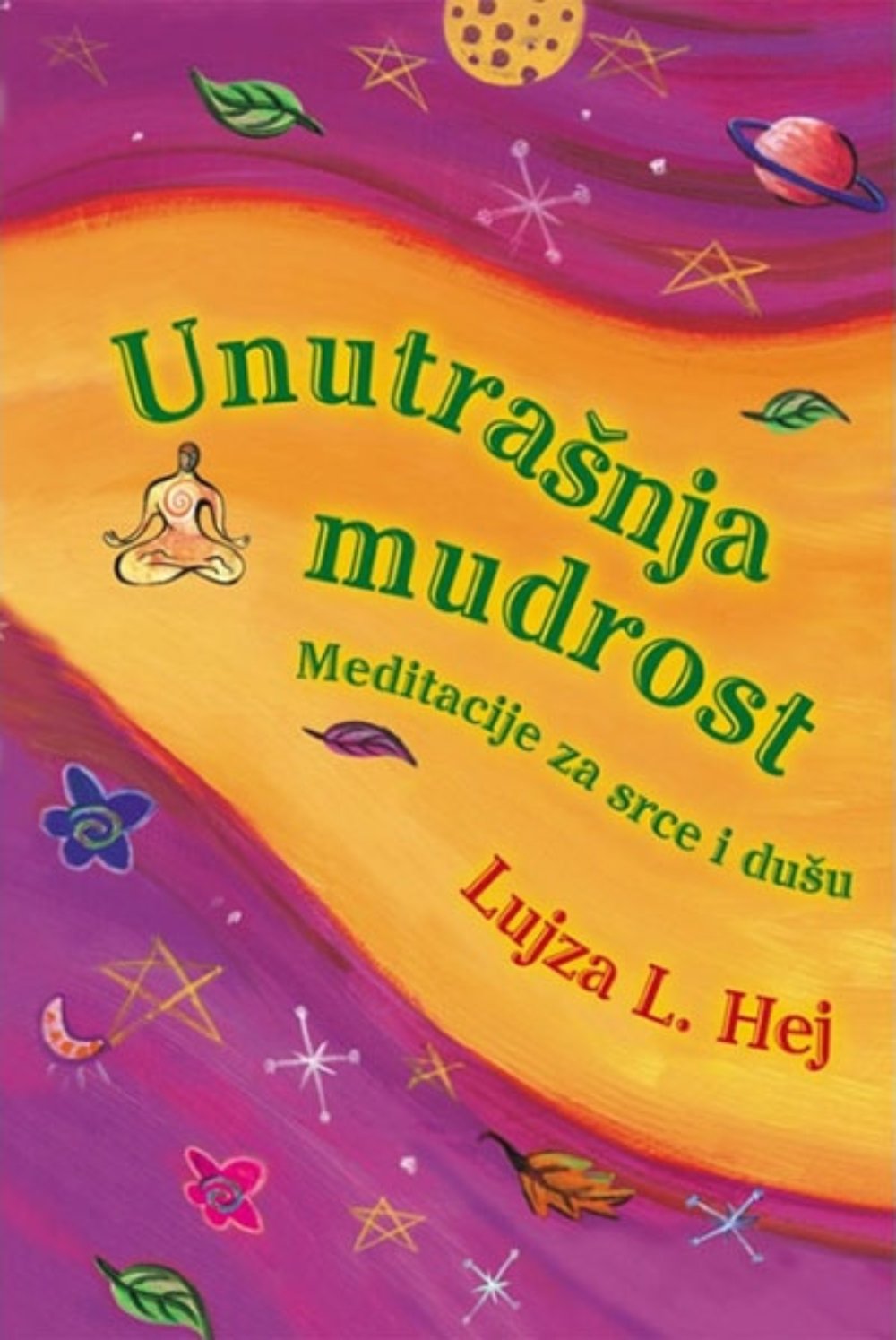 Unutrašnja mudrost: Meditacije za srce i dušu