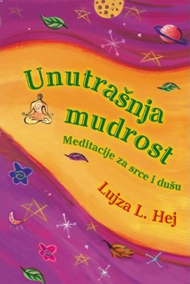 Unutrašnja mudrost: Meditacije za srce i dušu