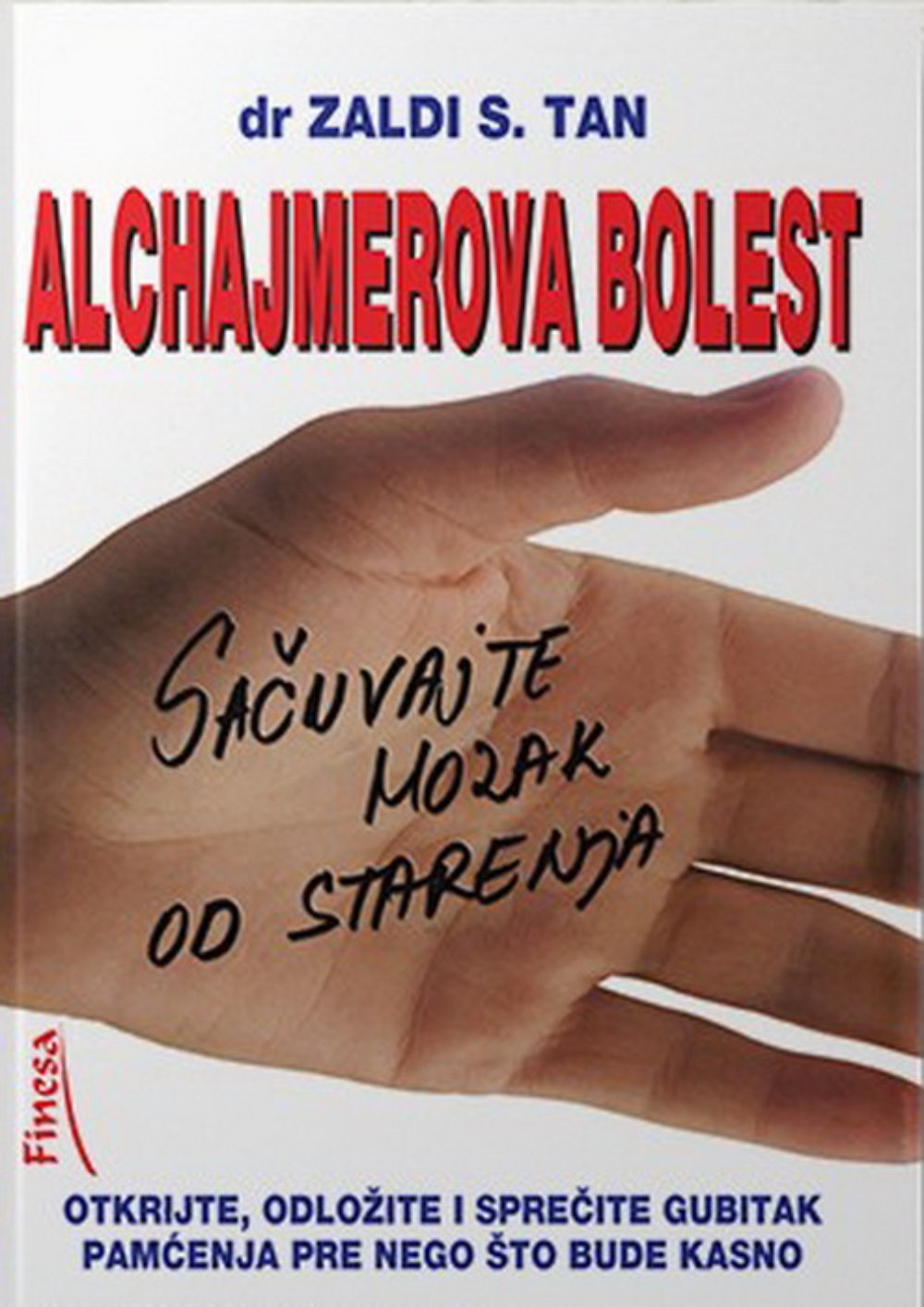 Alchajmerova bolest : otkrijte, odložite i sprečite gubitak pamćenja pre nego što bude kasno