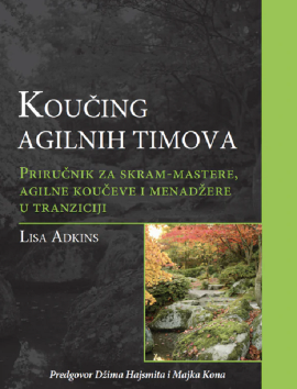 Koučing agilnih timova : priručnik za skram-mastere, agilne koučeve i projektne menadžere u tranziciji