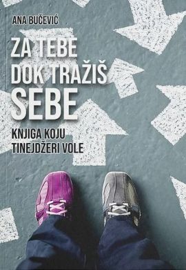 Za tebe dok tražiš sebe: Knjiga koju tinejdžeri vole