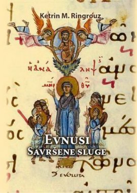 Savršeni sluga – evnusi u Vizantiji