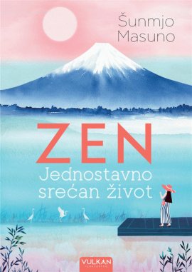 Zen : jednostavno srećan život