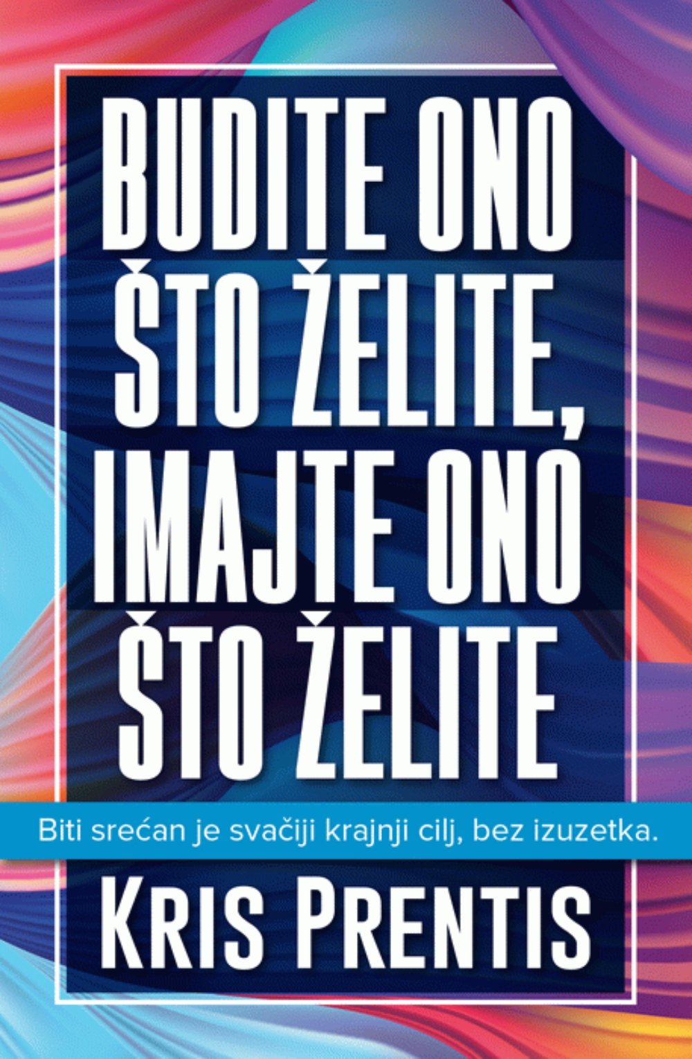 Budite ono što želite, imajte ono što želite