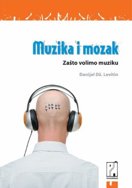 Muzika i mozak : zašto volimo muziku