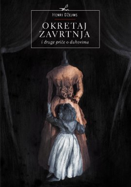 Okretaj zavrtnja : i druge priče o duhovima