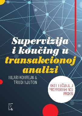 Supervizija i koučing u transakcionoj analizi : rast i učenje u profesionalnoj praksi 
