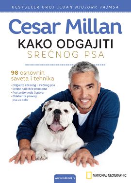 Kako odgajiti srećnog psa - 98 osnovnih saveta i tehnika