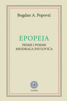 Epopeja : pesme i poeme Miodraga Pavlovića