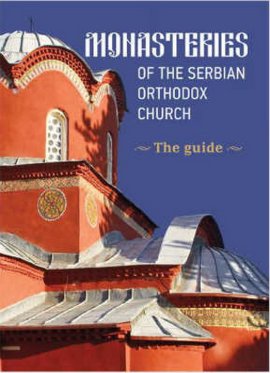 Monasteries Of The Serbian Ortodox Church - Guide