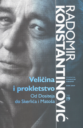 Veličina i prokletstvo : od Dositeja do Skerlića i Matoša