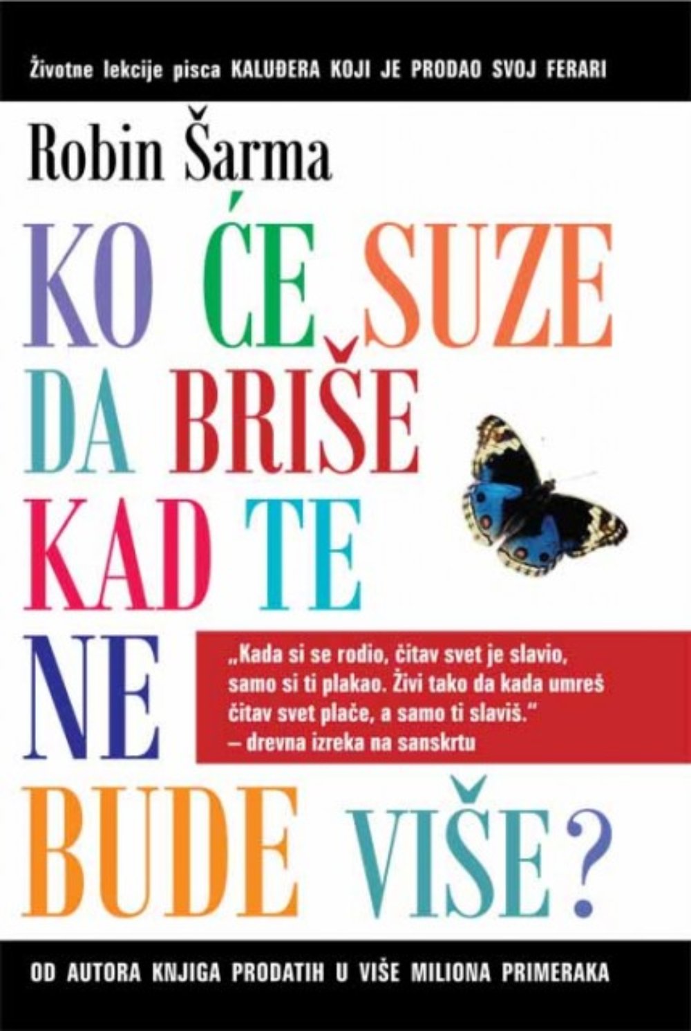 Ko će suze da briše kad te ne bude više?
