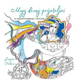 -	Mojoj divnoj prijateljici -  za kreativno bojenje i maštanje