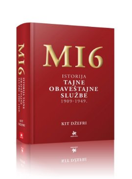 MI6 - istorija Tajne obaveštajne službe 1909-1949.