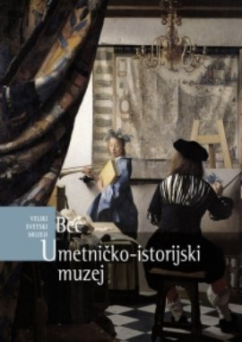 Veliki svetski muzeji - Umetničko-istorijski muzej, Beč