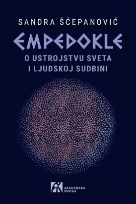 Empedokle : o ustrojstvu sveta i ljudskoj sudbini