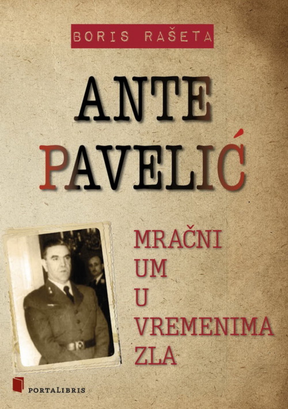 Ante Pavelić : mračni um u vremenima zla 