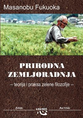 Prirodna zemljoradnja : teorija i praksa zelene filozofije