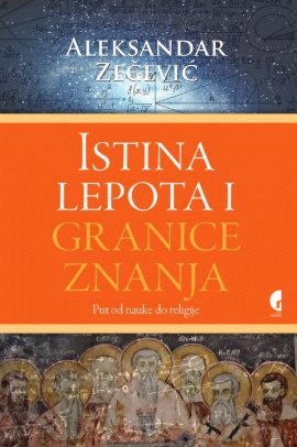 Istina, lepota i granice znanja - put od nauke do religije