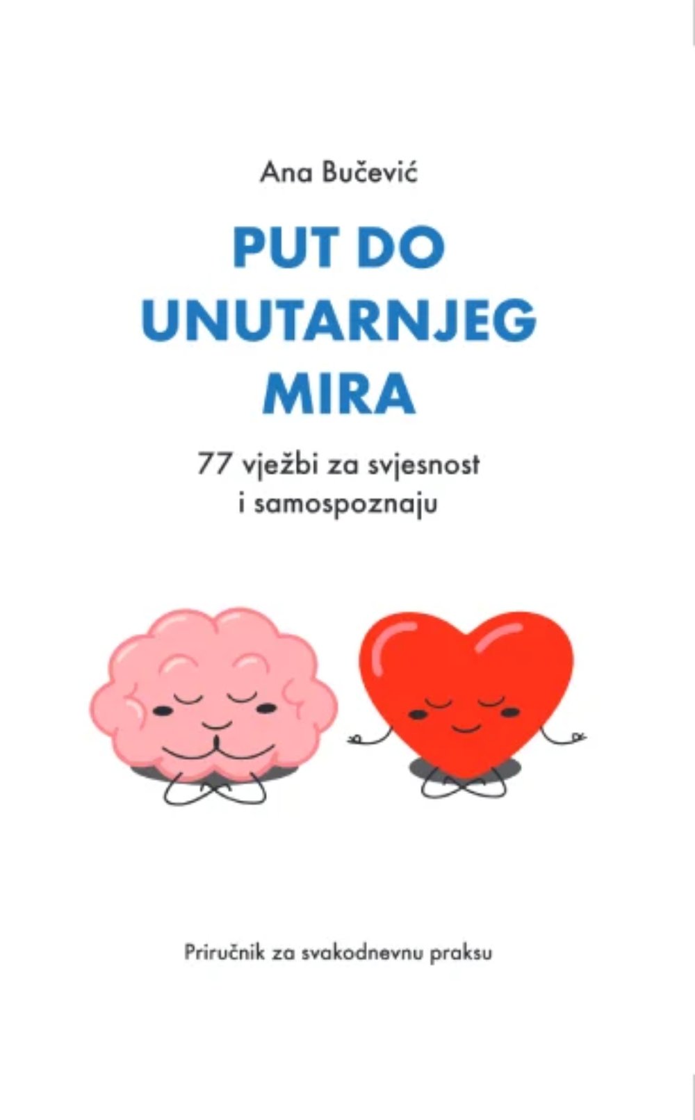 Put do unutarnjeg mira: 77 vježbi za svjesnost i samospoznaju