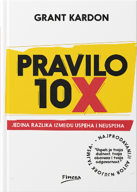 Pravilo 10X : jedina razlika između uspeha i neuspeha