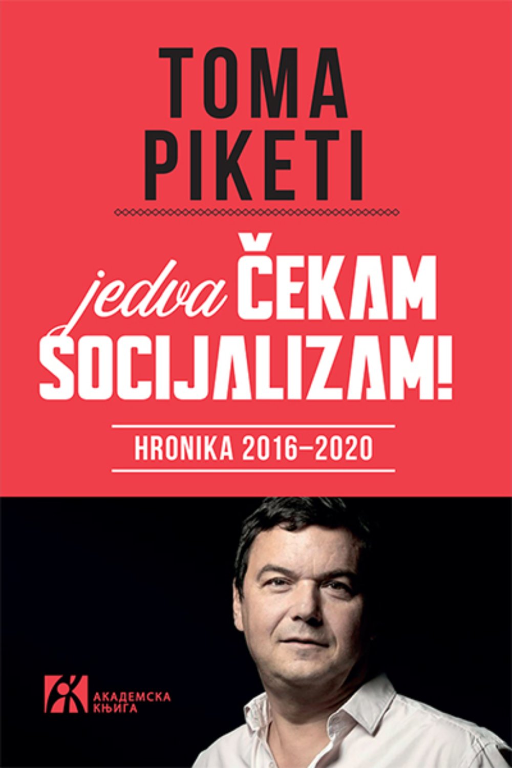 Jedva čekam socijalizam: Hronika 2016-2020