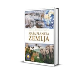 NAŠA PLANETA ZEMLJA