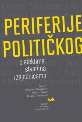 Periferije političkog o afektima. stvarima i zajednicama