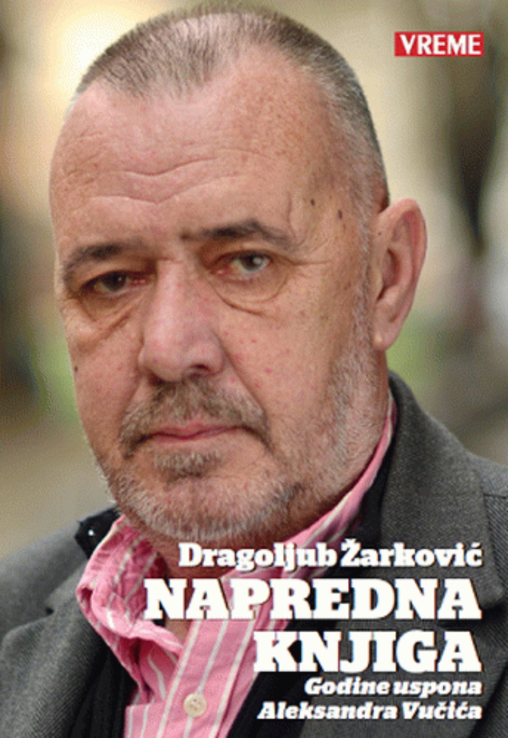 Napredna knjiga - Godine uspona Aleksandra Vučića