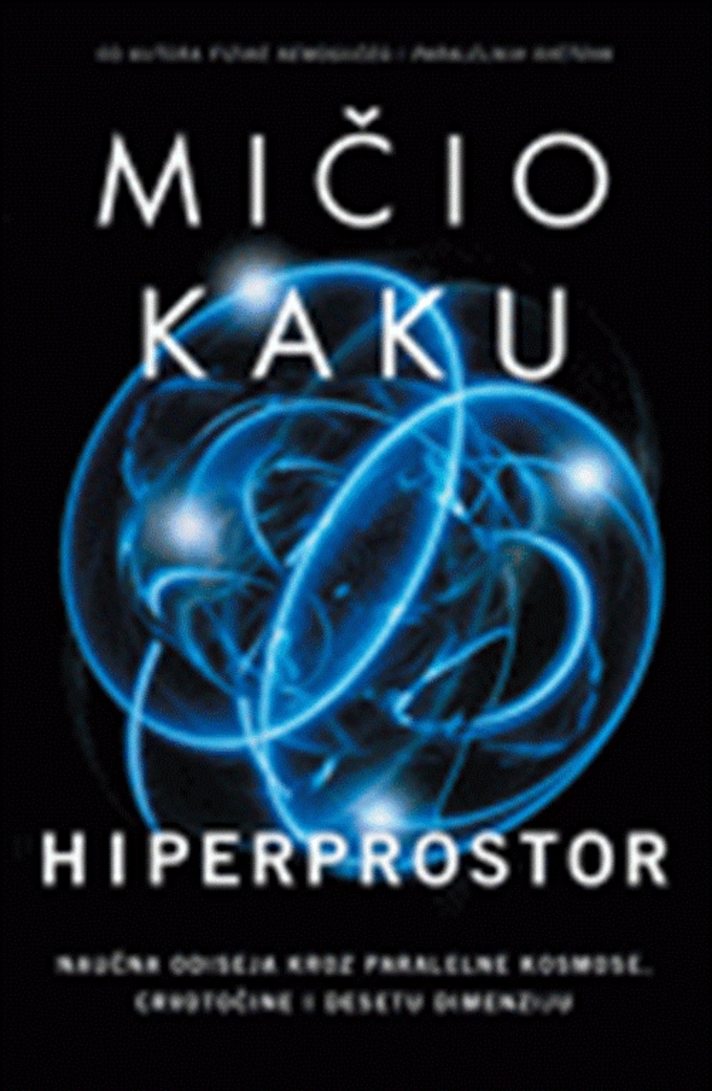 Hiperprostor: naučna odiseja kroz paralelne kosmose, crvotočine i desetu dimenziju