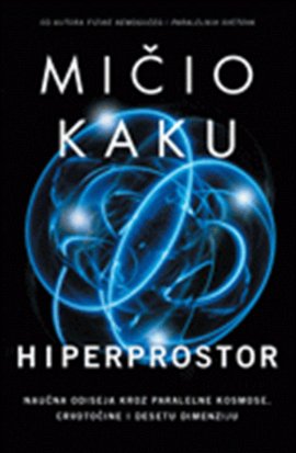 Hiperprostor: naučna odiseja kroz paralelne kosmose, crvotočine i desetu dimenziju