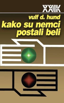 Kako su Nemci postali beli : kratka (zavičajna) istorija rasizma