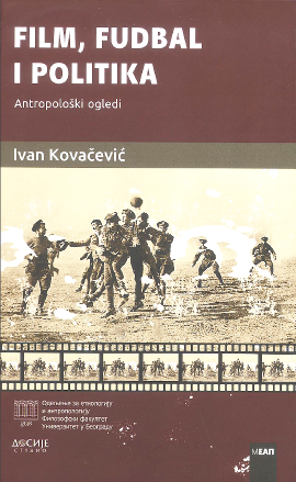 Film, fudbal i politika : antropološki ogledi