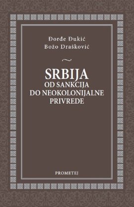 Srbija od sankcija do neokolonijalne privrede