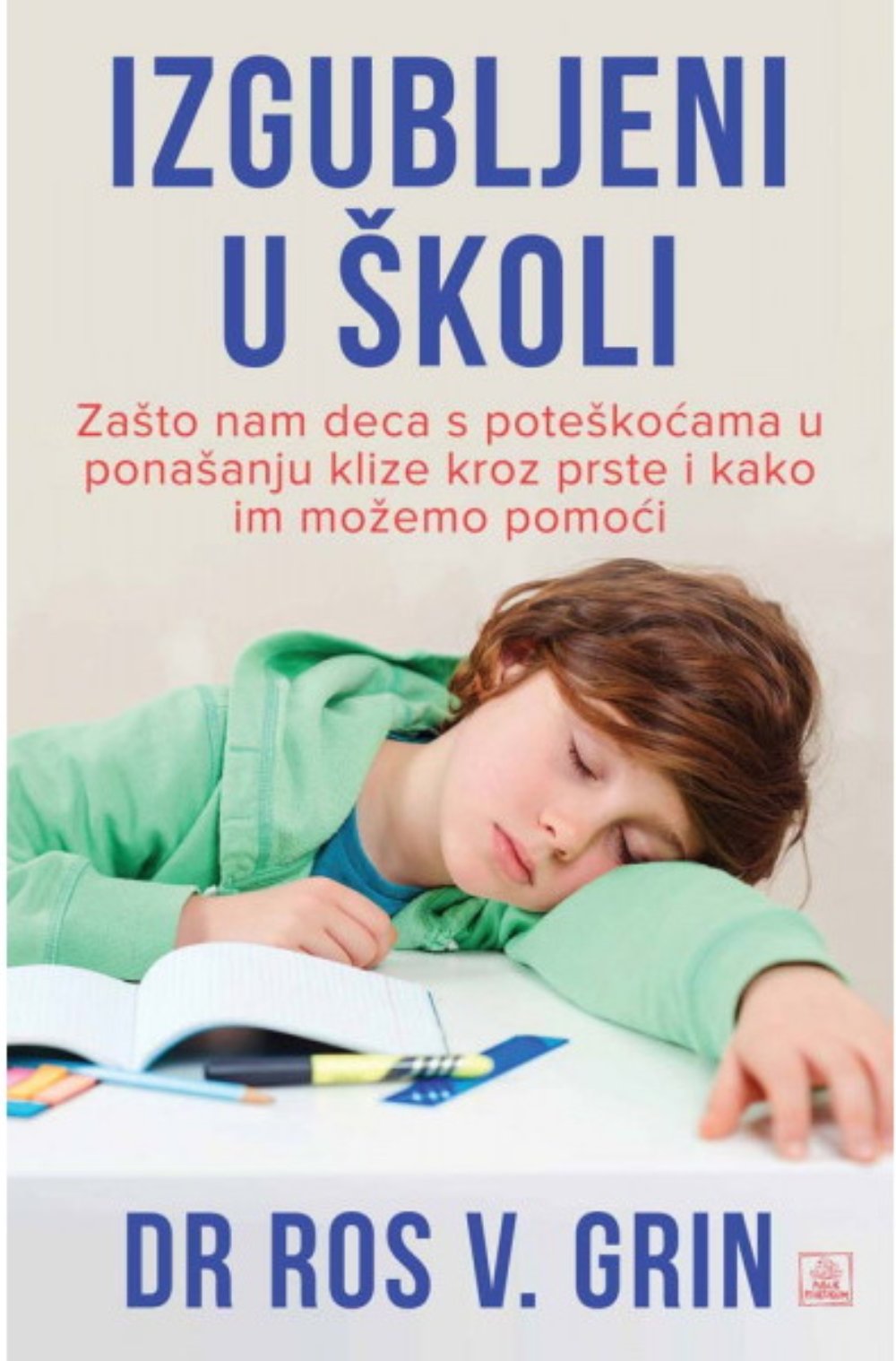 Izgubljeni u školi : zašto nam deca s poteškoćama klize niz prste i kako im možemo pomoći 
