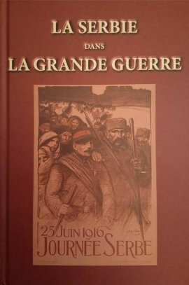 La Serbie dans la Grande Guerre : témoignages, mémoires et écrits historiques français