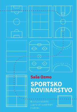 Sportsko novinarstvo (korak po korak ka uspešnom sportskom novinaru)