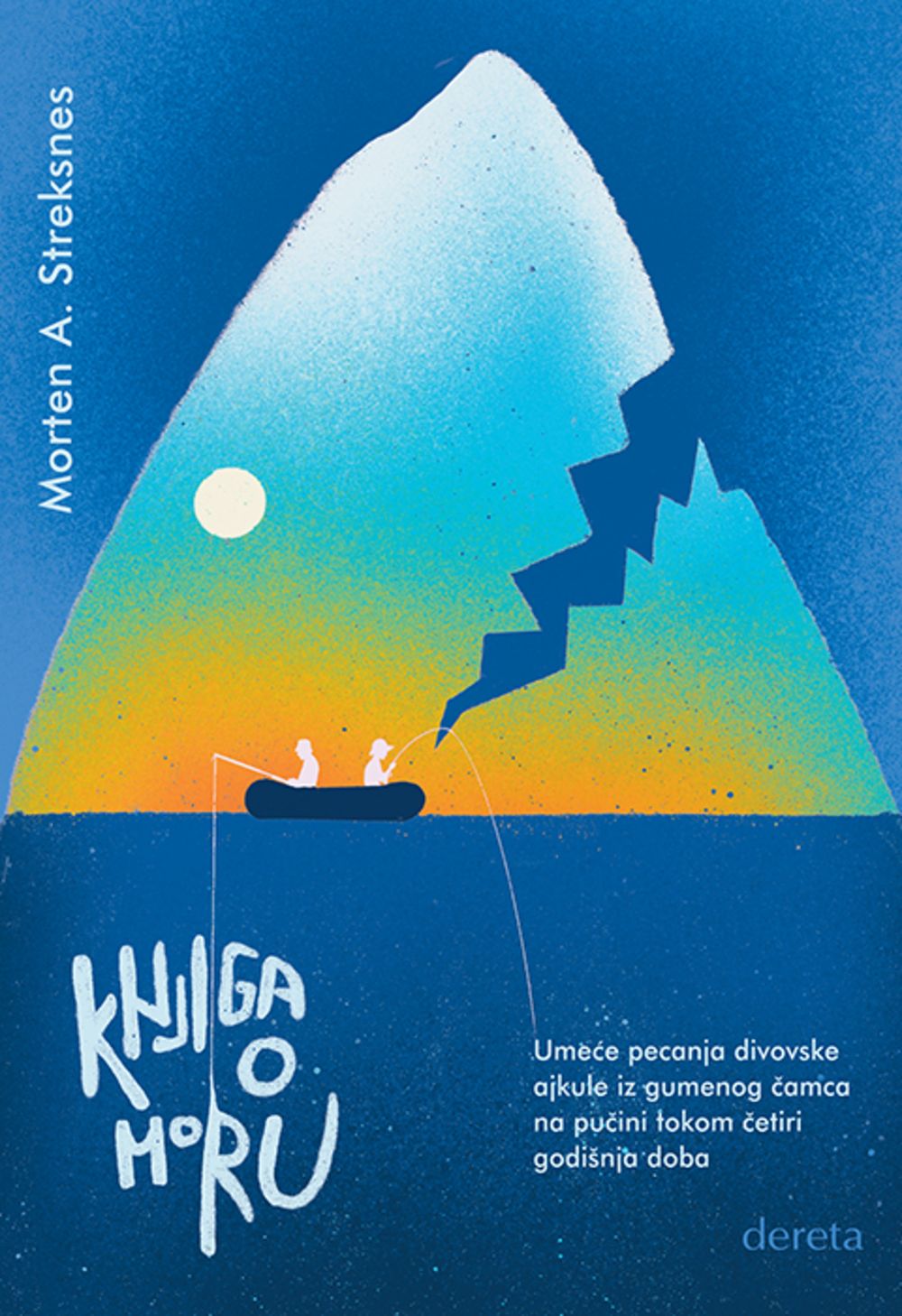 Knjiga o moru ili Umeće pecanja divovske ajkule iz gumenog čamca na pučini tokom četiri godišnja doba