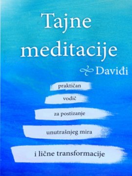 Tajne meditacije - Praktičan vodič za postizanje unutrašnjeg mira i lične transformacije