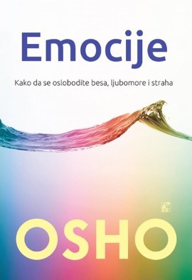 Emocije : kako da se oslobodite besa, ljubomore i straha