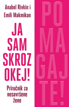 Ja sam skroz okej! Pomagajte!