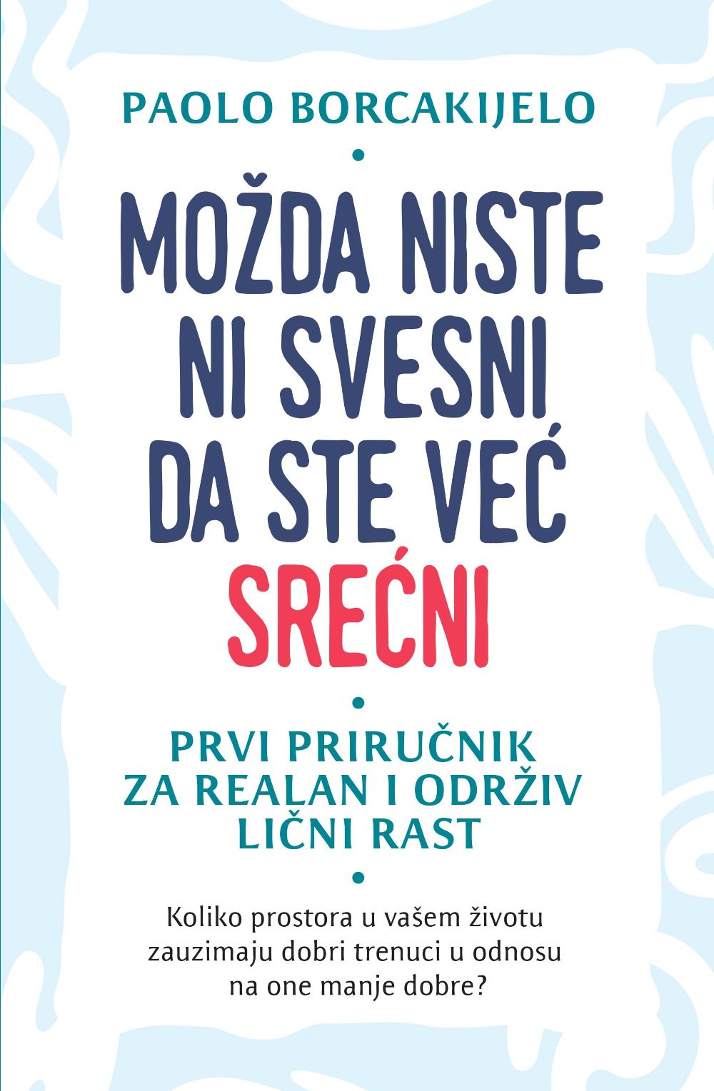Možda niste ni svesni da ste već srećni