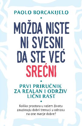 Možda niste ni svesni da ste već srećni